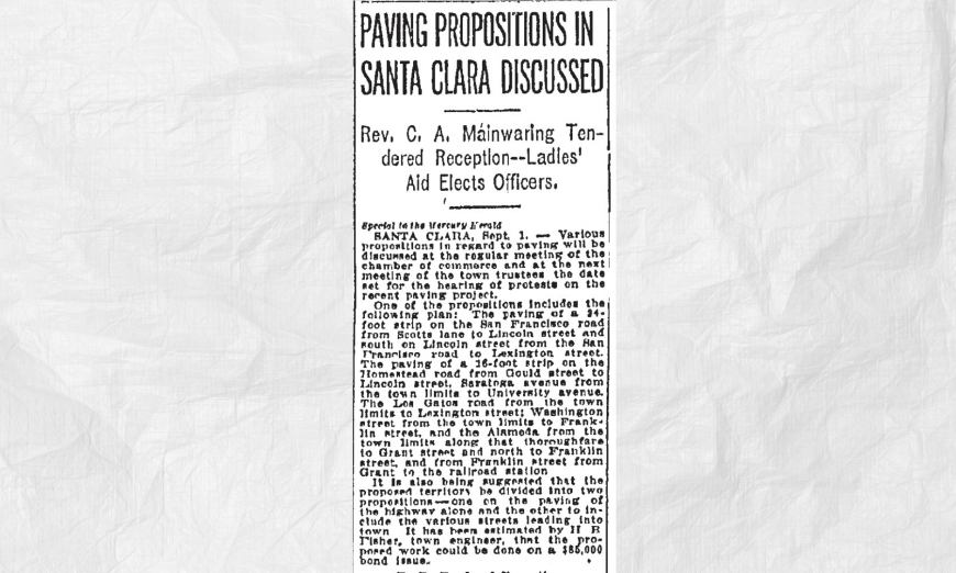 A Century Ago in Santa Clara, the plan for paving streets was controversial with the community. In the early 1900s, it wasn't so popular.